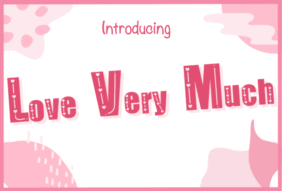 Love Very Much: A Font for Your Romantic and Whimsical Projects